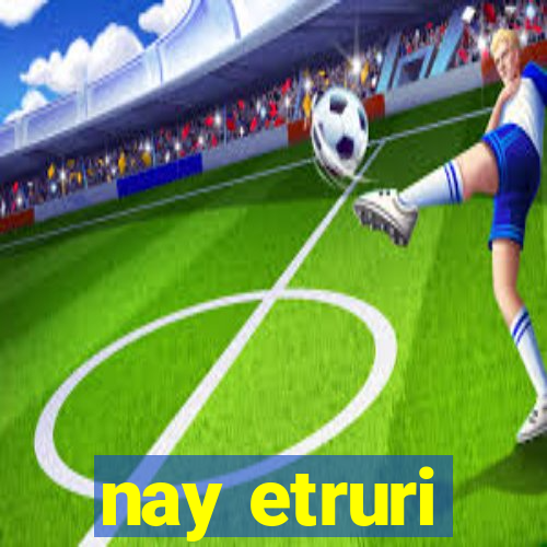 nay etruri